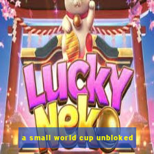 a small world cup unbloked